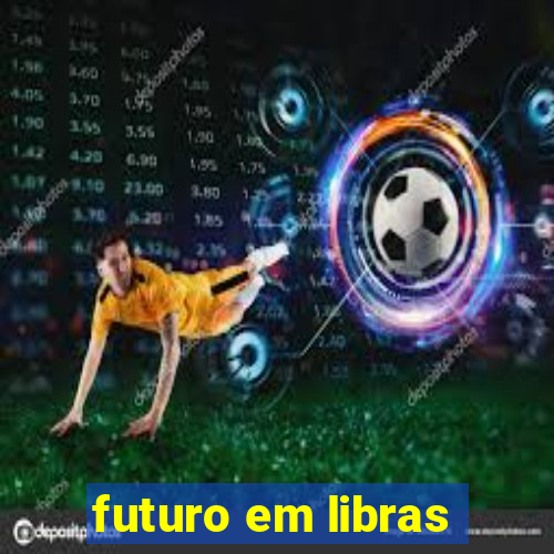 futuro em libras